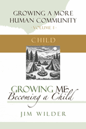 Growing Me: Becoming a Child