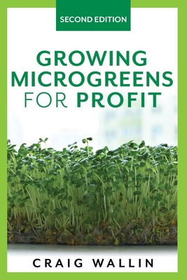 Growing Microgreens for Profit - Wallin, Craig