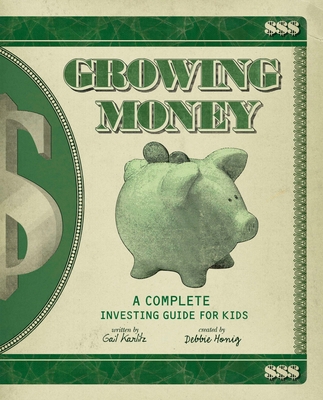 Growing Money: A Complete Investing Guide for Kids - Karlitz, Gail, and Honig, Debbie