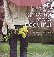 Growing More Beautiful: An Artful Approach to Personal Style