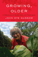 Growing, Older: A Chronicle of Death, Life, and Vegetables