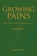 Growing Pains: "REAL TALK" Poetry for Young Adults Volume 1