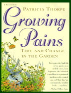 Growing Pains: Time and Change in the Garden - Thorpe, Patricia