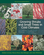 Growing Shrubs and Small Trees in Cold Climates: Revised and Updated Edition