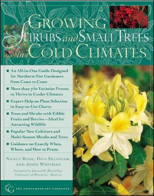 Growing Shrubs and Small Trees in Cold Climates - Rose, Nancy, and Selinger, Don, and Whitman, John