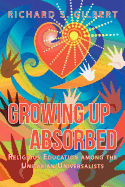 Growing Up Absorbed: Religious Education Among the Unitarian Universalists