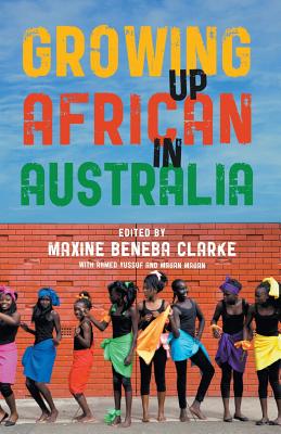 Growing Up African in Australia - Clarke, Maxine Beneba