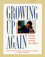 Growing Up Again: Parenting Ourselves, Parenting Our Children - Clarke, Jean Illsley, PH D, and Dawson, Connie, PH D