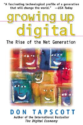 Growing Up Digital: The Rise of the Net Generation - Tapscott, Don