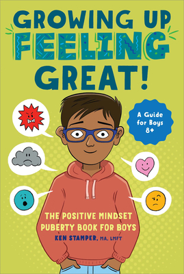 Growing Up Feeling Great!: The Positive Mindset Puberty Book for Boys - Stamper, Ken