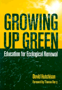 Growing Up Green: Education for Ecological Renewal