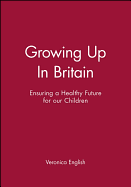 Growing Up in Britain: Ensuring a Healthy Future for Our Children