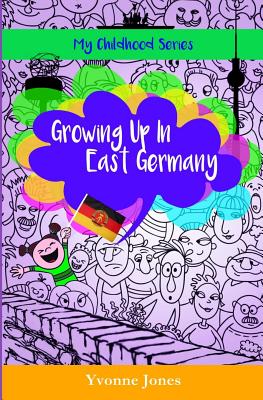 Growing Up In East Germany - Jones, Yvonne
