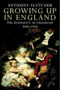 Growing Up in England: The Experience of Childhood 1600-1914