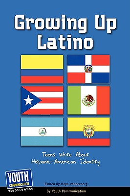 Growing Up Latino: Teens Write about Hispanic-American Identity - Hefner, Keith (Editor), and Longhine, Laura (Editor)