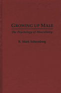 Growing Up Male: The Psychology of Masculinity