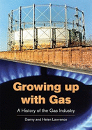 Growing up with Gas: A History of the Gas Industry