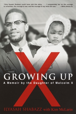 Growing Up X: A Memoir by the Daughter of Malcolm X - Shabazz, Ilyasah