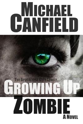 Growing Up Zombie - Canfield, Michael