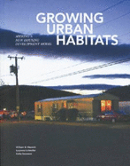 Growing Urban Habitats: Seeking a New Housing Development Model - Schindler, Susanne, and Morrish, William R.