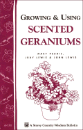 Growing & Using Scented Geraniums: Storey's Country Wisdom Bulletin A-131 - Peddie, Mary, and Foster, Kim, RN, Ma, PhD (Editor), and Lewis, John
