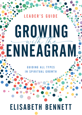 Growing with the Enneagram: Guiding All Types in Spiritual Growth - Bennett, Elisabeth