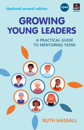 Growing Young Leaders: A practical guide to mentoring teens