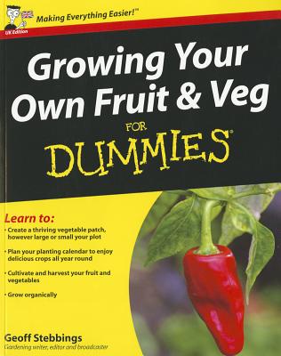 Growing Your Own Fruit and Veg For Dummies - Stebbings, Geoff