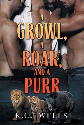 Growl, a Roar, and a Purr - Wells, K