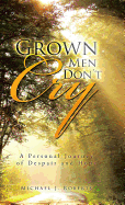 Grown Men Don't Cry: A Personal Journey of Despair and Hope