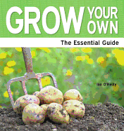 Grown Your Own: The Essential Guide