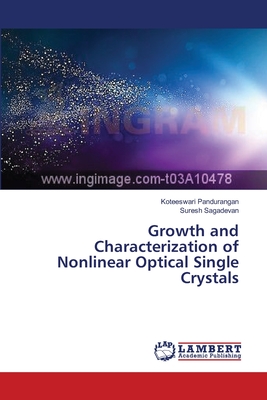 Growth and Characterization of Nonlinear Optical Single Crystals - Pandurangan, Koteeswari, and Sagadevan, Suresh