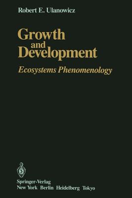 Growth and Development: Ecosystems Phenomenology - Ulanowicz, Robert E