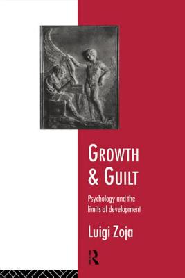 Growth and Guilt: Psychology and the Limits of Development - Zoja, Luigi
