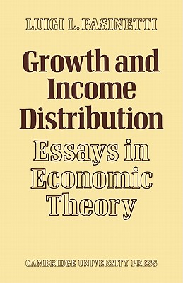Growth and Income Distribution: Essays in Economic Theory - Pasinetti, Luigi L