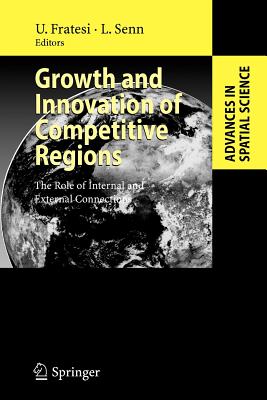 Growth and Innovation of Competitive Regions: The Role of Internal and External Connections - Fratesi, Ugo (Editor), and Senn, Lanfranco (Editor)
