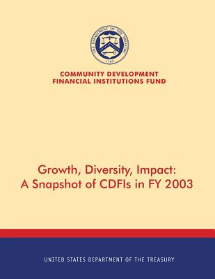 Growth, Diversity, Impact: A Snapchat of CDFIs in FY 2003 - United States Department of the Treasury