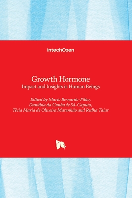 Growth Hormone: Impact and Insights in Human Beings - Bernardo-Filho, Mario (Editor), and S-Caputo, Danubia da Cunha de (Editor), and Maranho, Tecia Maria de Oliveira (Editor)