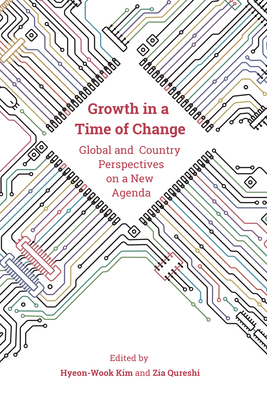 Growth in a Time of Change: Global and Country Perspectives on a New Agenda - Kim, Hyeon-Wook (Editor), and Qureshi, Zia (Editor)