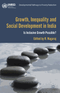 Growth, Inequality and Social Development in India: Is Inclusive Growth Possible?