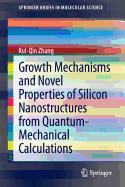 Growth Mechanisms and Novel Properties of Silicon Nanostructures from Quantum-Mechanical Calculations