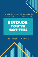 Growth Mindset Journal for Teen and Tween Boys: Hey Dude, You've Got This
