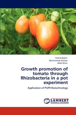 Growth promotion of tomato through Rhizobacteria in a pot experiment - Bashir, Farhat, and Arshad, Muhammad, and Ditta, Allah