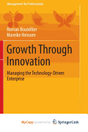 Growth Through Innovation: Managing the Technology-Driven Enterprise