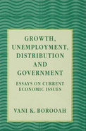 Growth, Unemployment, Distribution and Government: Essays on Current Economic Issues