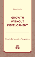 Growth without Development: Peru in Comparative Perspective