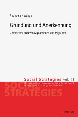 Gruendung Und Anerkennung: Unternehmertum Von Migrantinnen Und Migranten - M?der, Ueli (Editor), and Schmassmann, Hector (Editor), and Hettlage, Raphaela