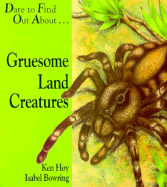 Gruesome, Land Creatures: Dare to Find Out About...