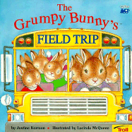 Grumpy Bunny's Field Trip - Korman, Justine