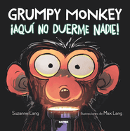 Grumpy Monkey: Aqu No Duerme Nadie! / Grumpy Monkey Up All Night